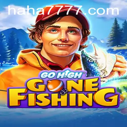 GoHighGoneFishing: An Exciting Adventure with HAHA777.COM