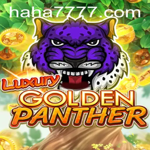 LUXURYGOLDENPANTHER: The Thrilling Adrenaline Game from HAHA777.COM